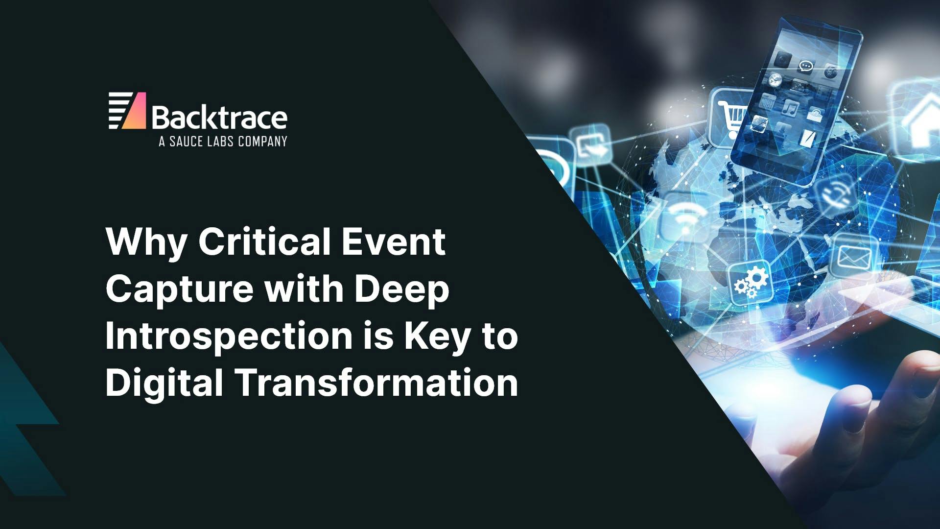 Why Critical Event Capture With Deep Introspection is Key To Digital Transformation_ Lessons From the Trenches