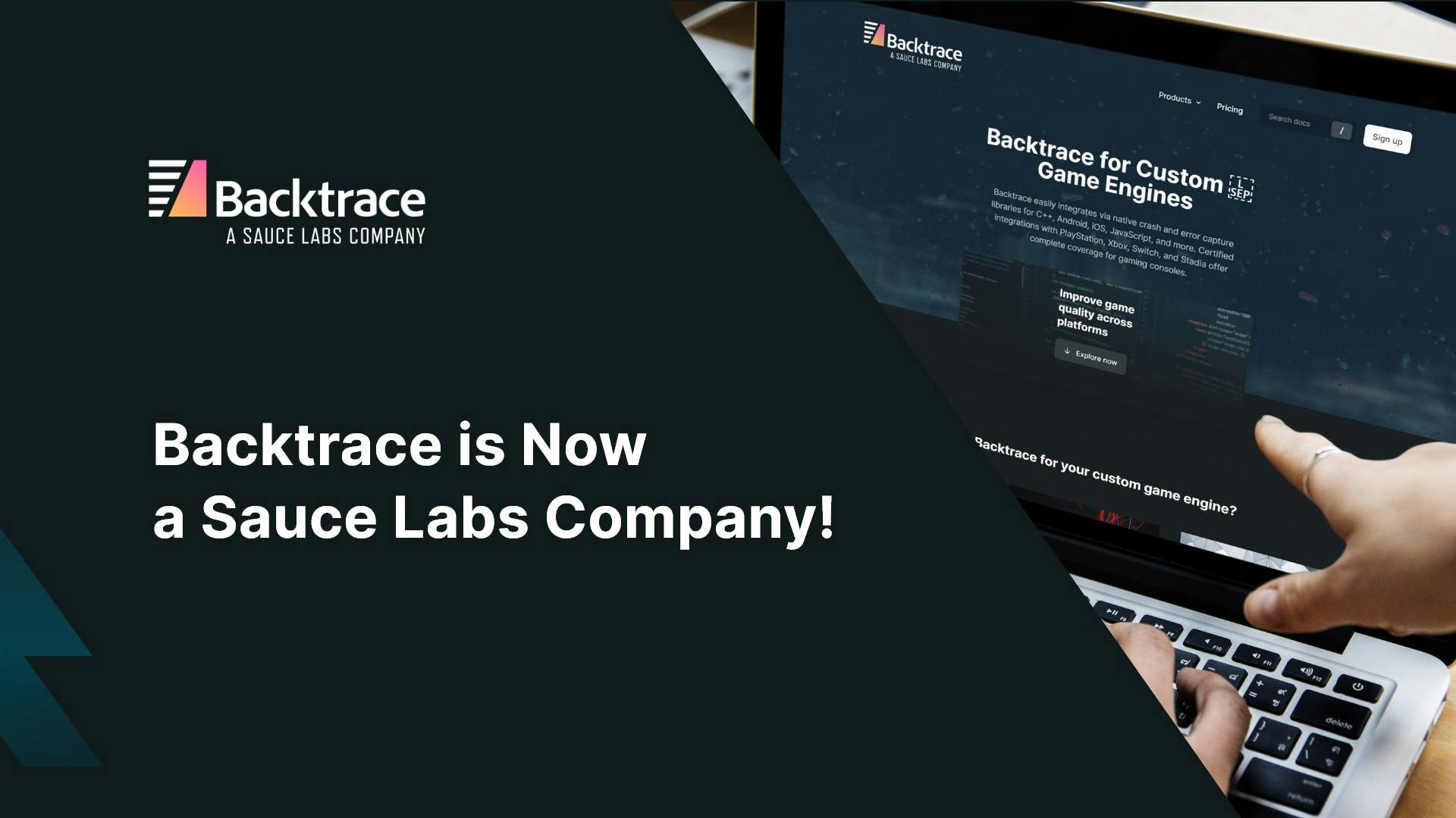 Thumbnail image for blog post: Backtrace Is Now A Sauce Labs Company!