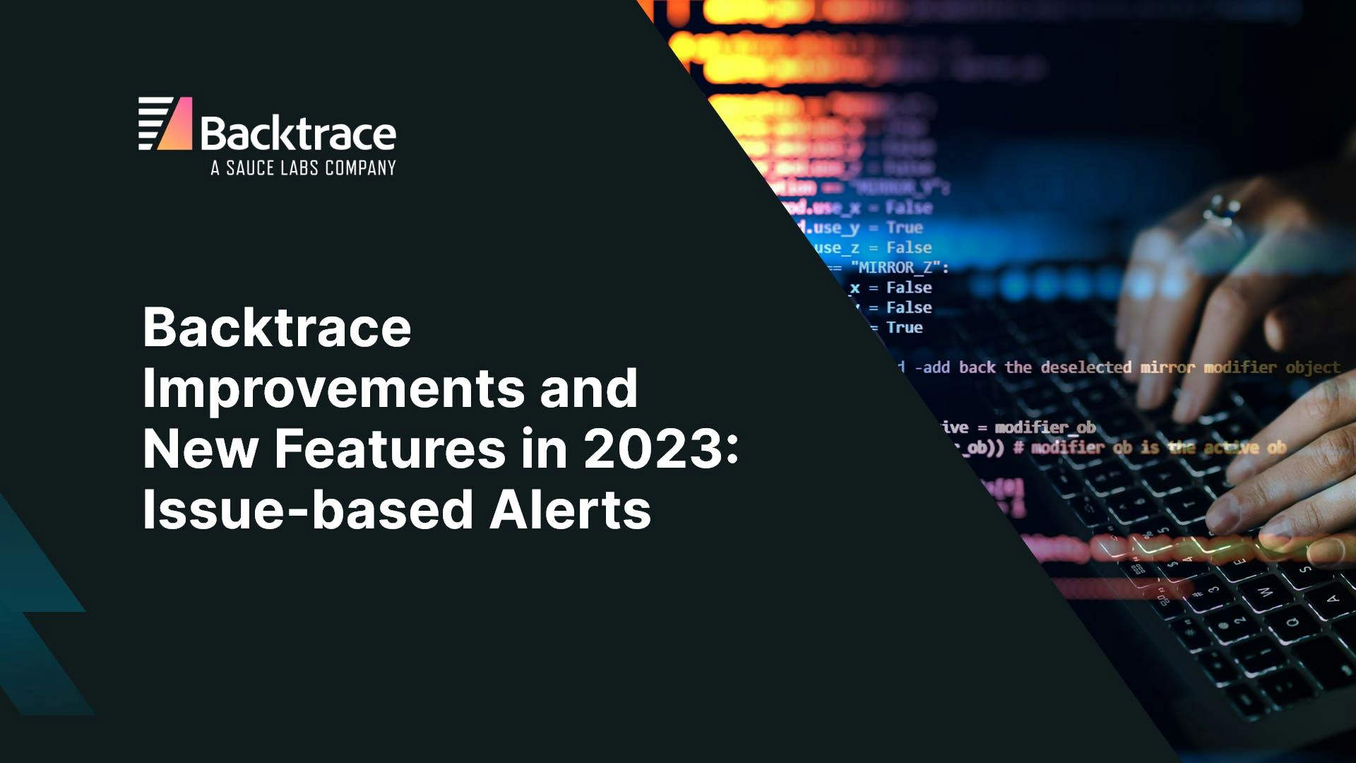 Thumbnail image for blog post: Backtrace Improvements and New Features in 2023: Issue-based Alerts