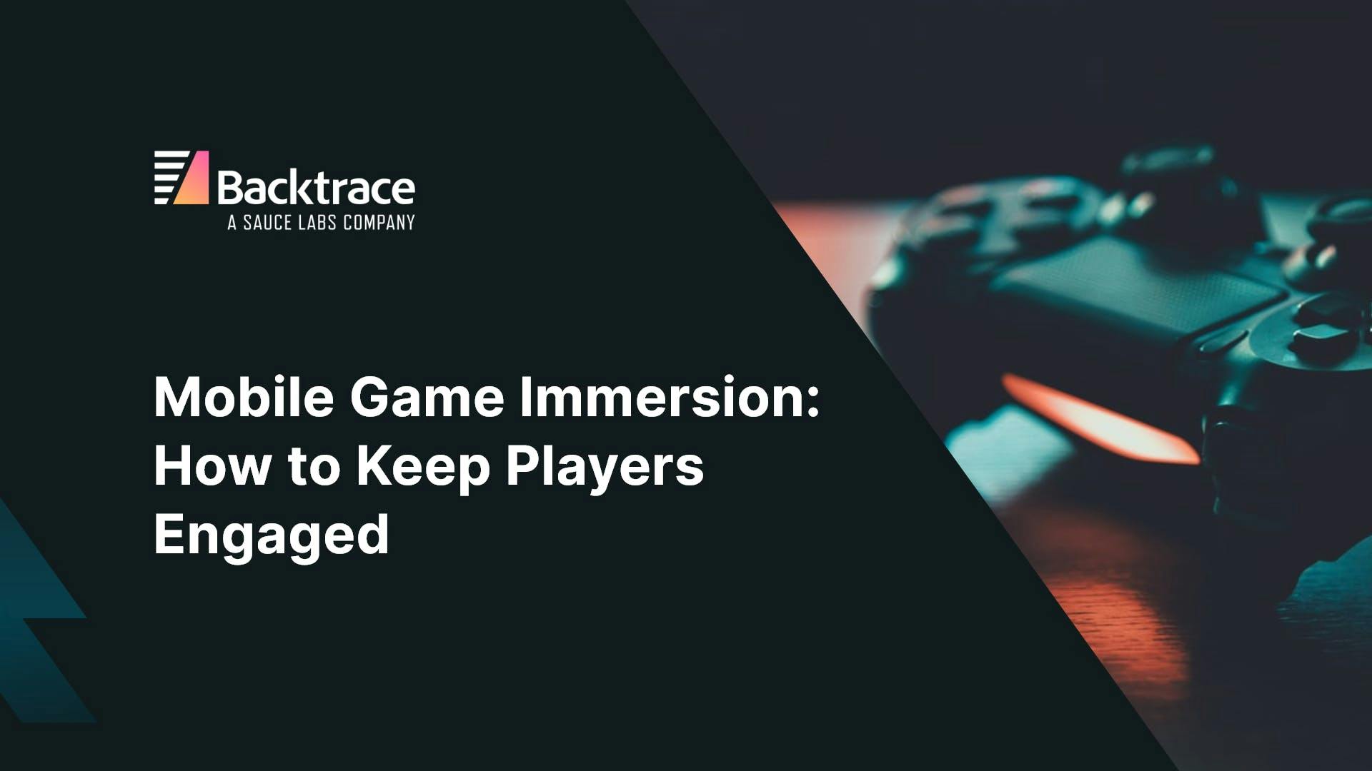Mobile Game Immersion: How to Keep Players Engaged